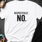 Respectfully No T-Shirt