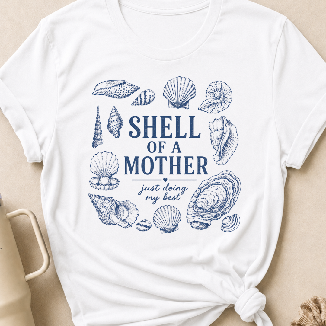Shell of a Mother Just Doing my Best T-Shirt