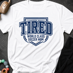 Tired World Class Soccer Mom T-Shirt