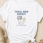 Feral Mom Energy T-Shirt