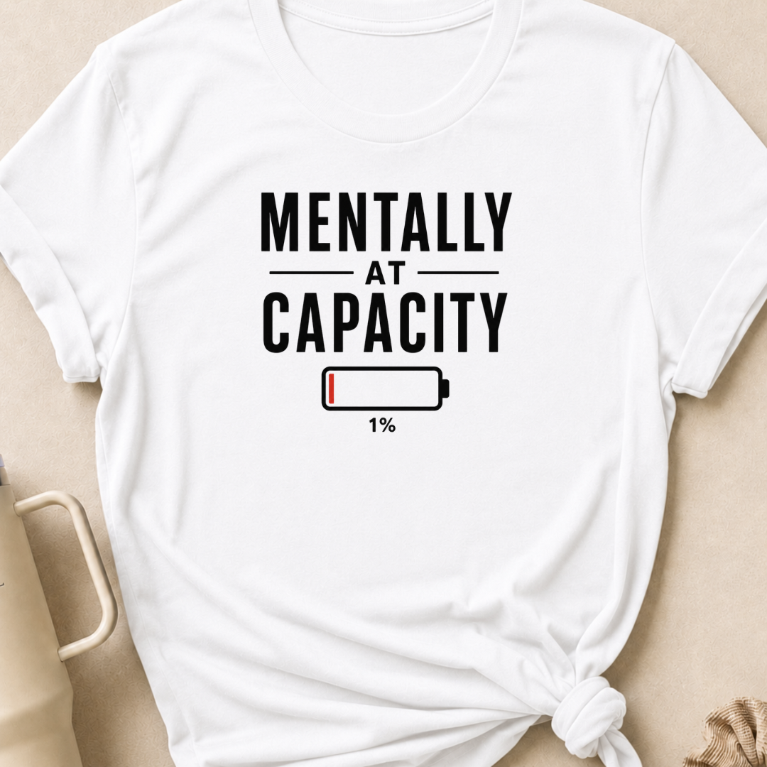 Mentally at Capacity T-Shirt