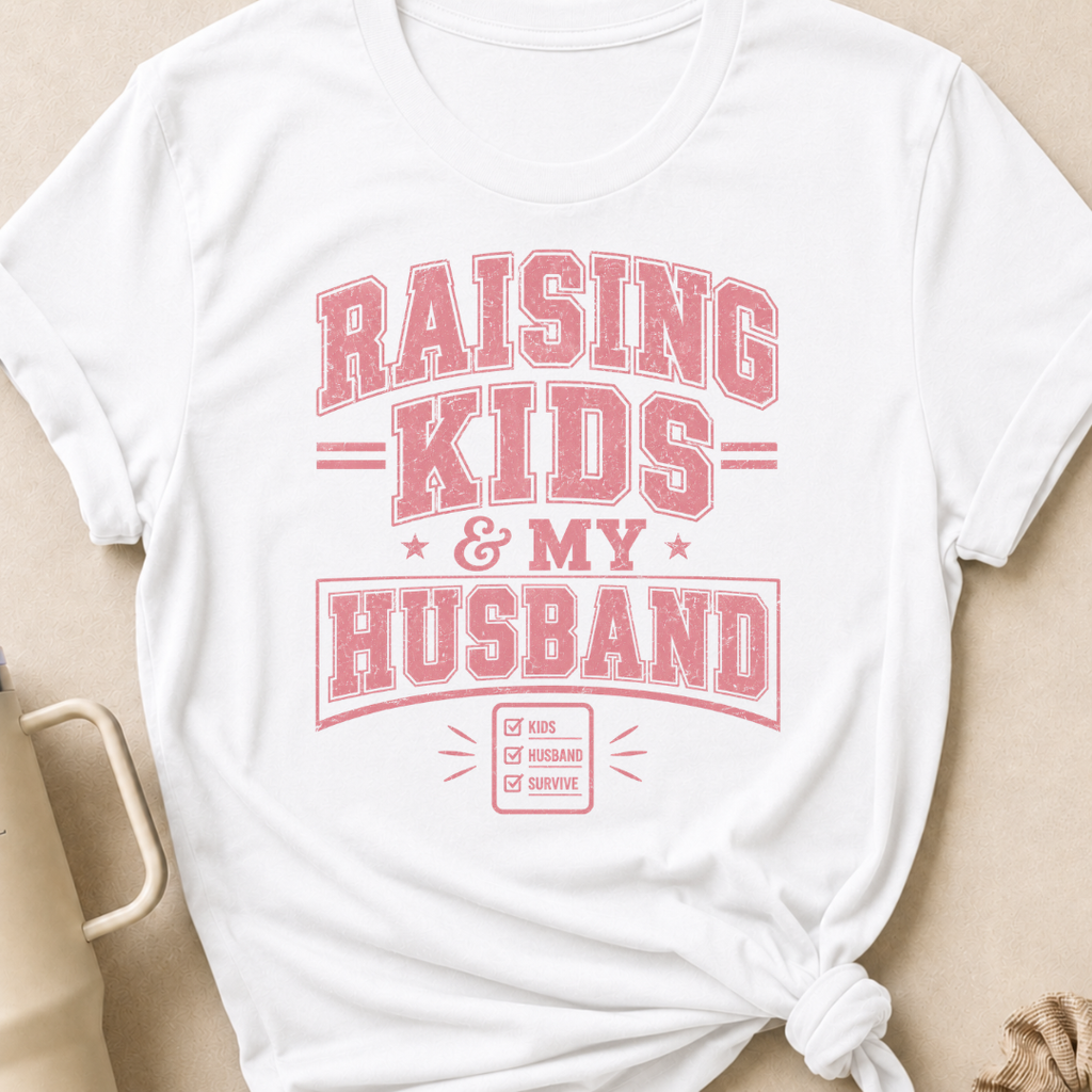 Raising Kids and My Husband T-Shirt