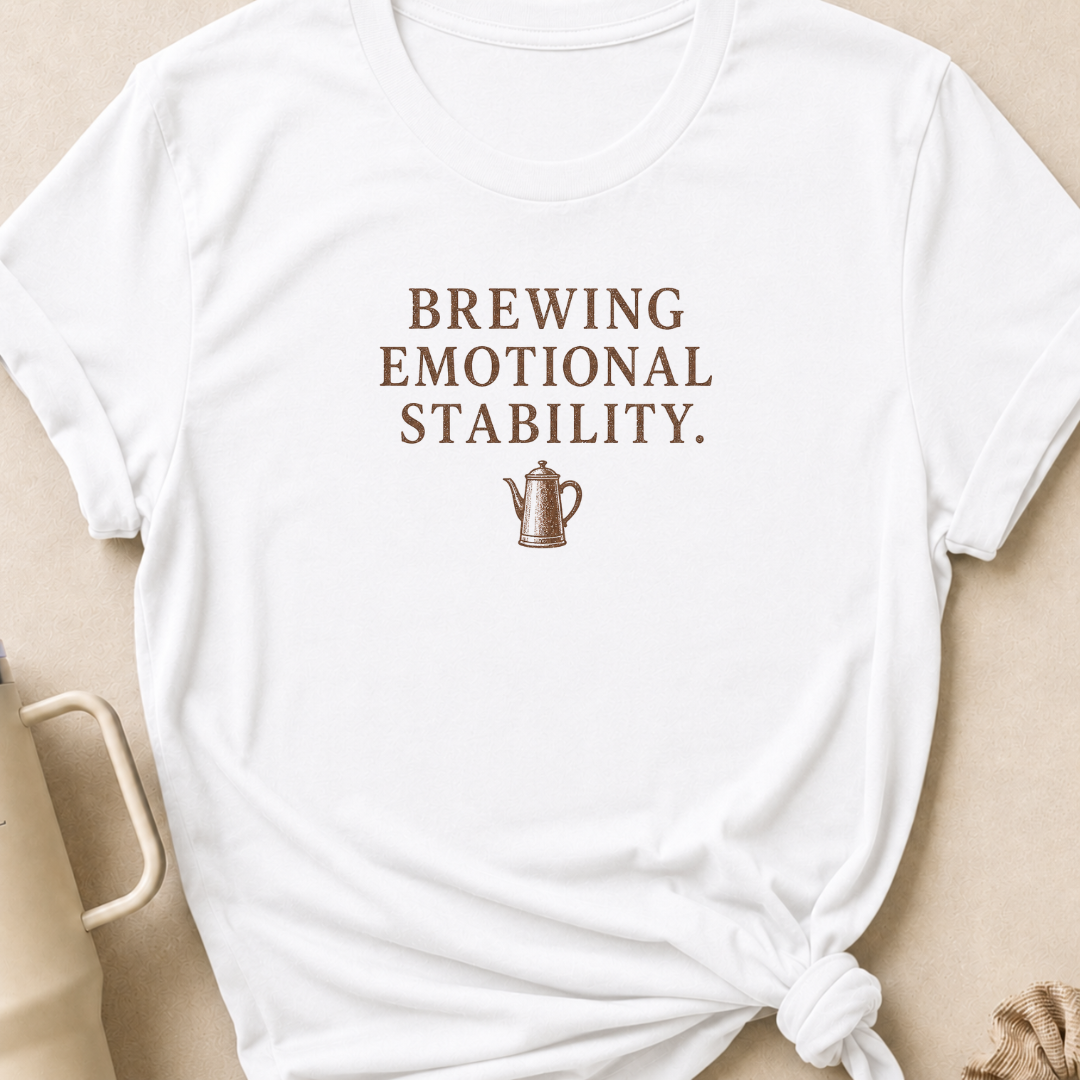 Brewing Emotional Stability T-Shirt