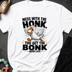 Mess with the Honk You get the Bonk T-Shirt