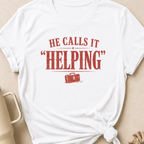 He Calls it Helping T-Shirt