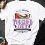 Social Battery Critically Low Touched Out T-Shirt