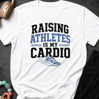 Raising Athletes Is My Cardio T-Shirt