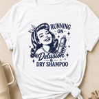 Running on Delusion and Dry Shampoo T-Shirt