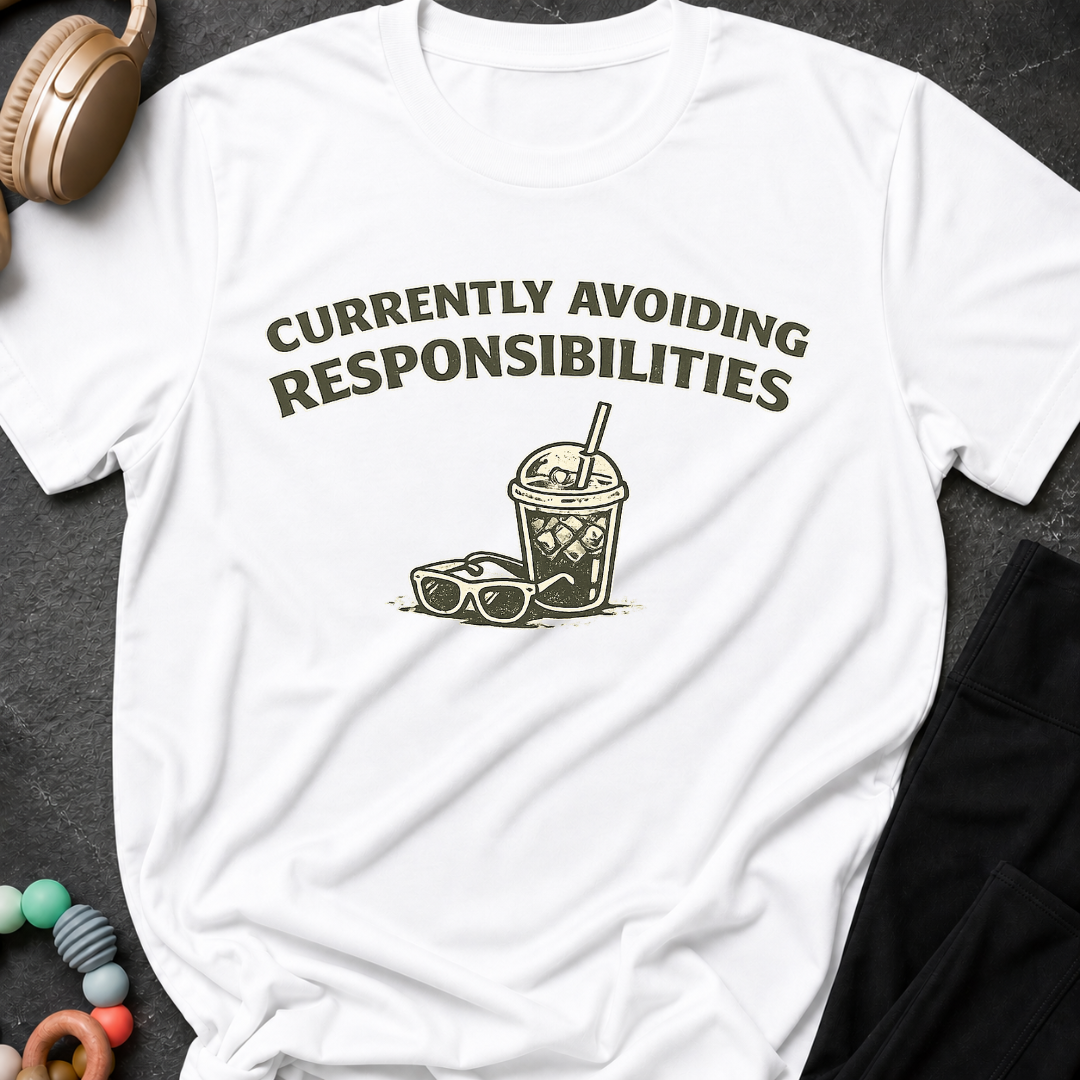 Currently Avoiding Responsibilities T-Shirt