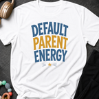 Default Parent Energy T-Shirt
