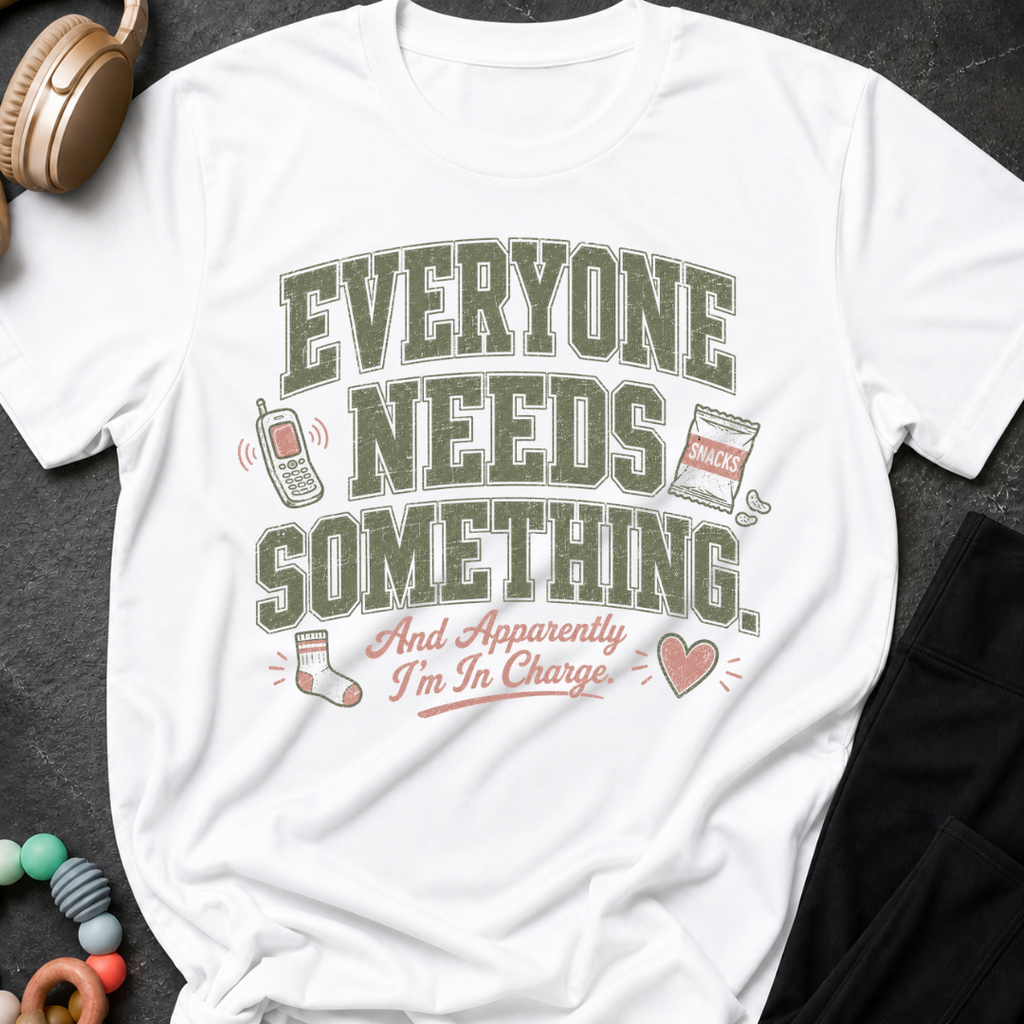 Everyone Needs Something T-Shirt