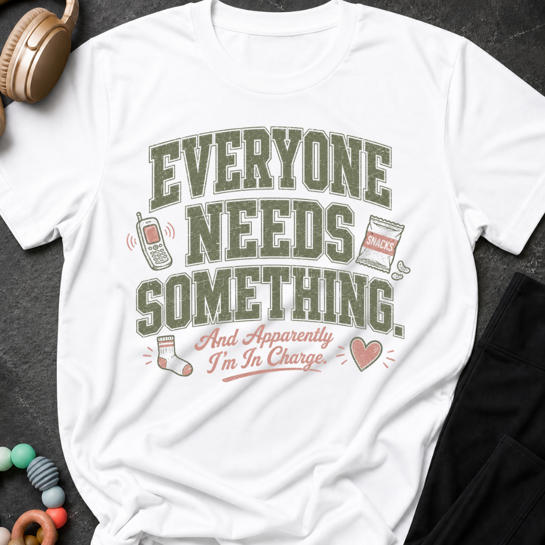 Everyone Needs Something T-Shirt