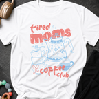 Tired Moms Coffee Club T-Shirt
