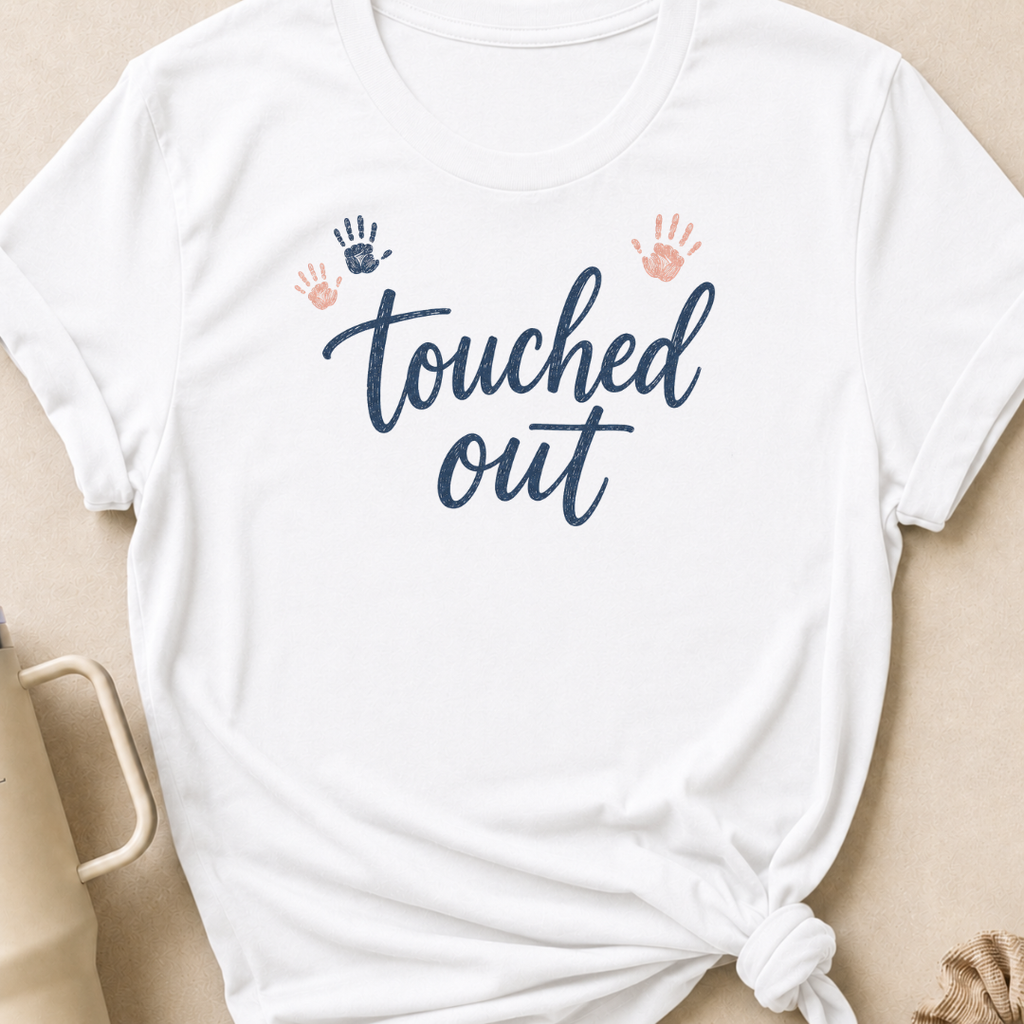 Touched Out T-Shirt