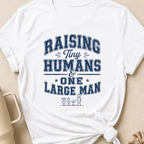 Raising Tiny Humans and One Large Man T-Shirt