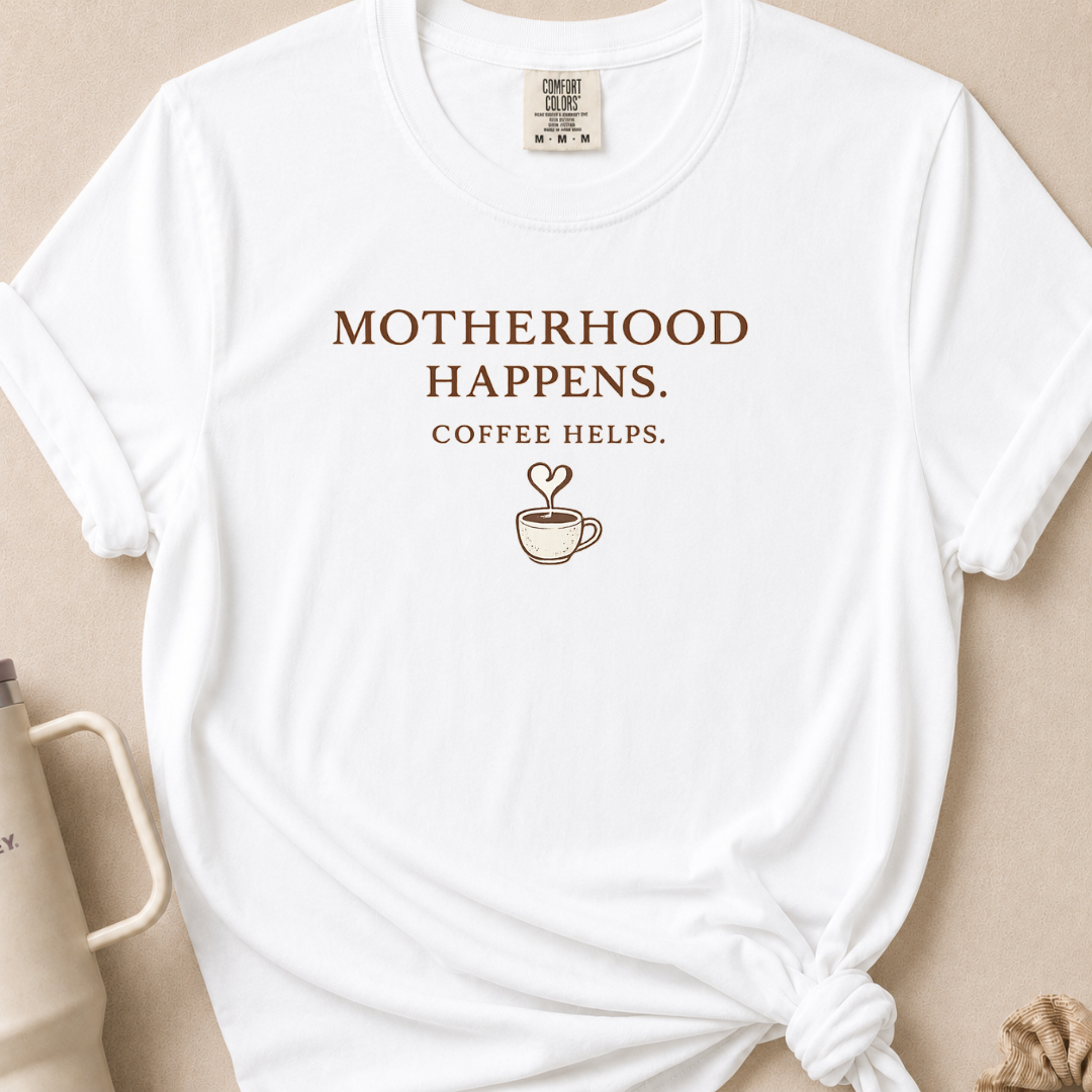 Motherhood Happens T-shirt