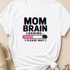 Mom Brain Loading T-Shirt