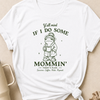 Y'all Mind if I do Some Mommin' T-Shirt
