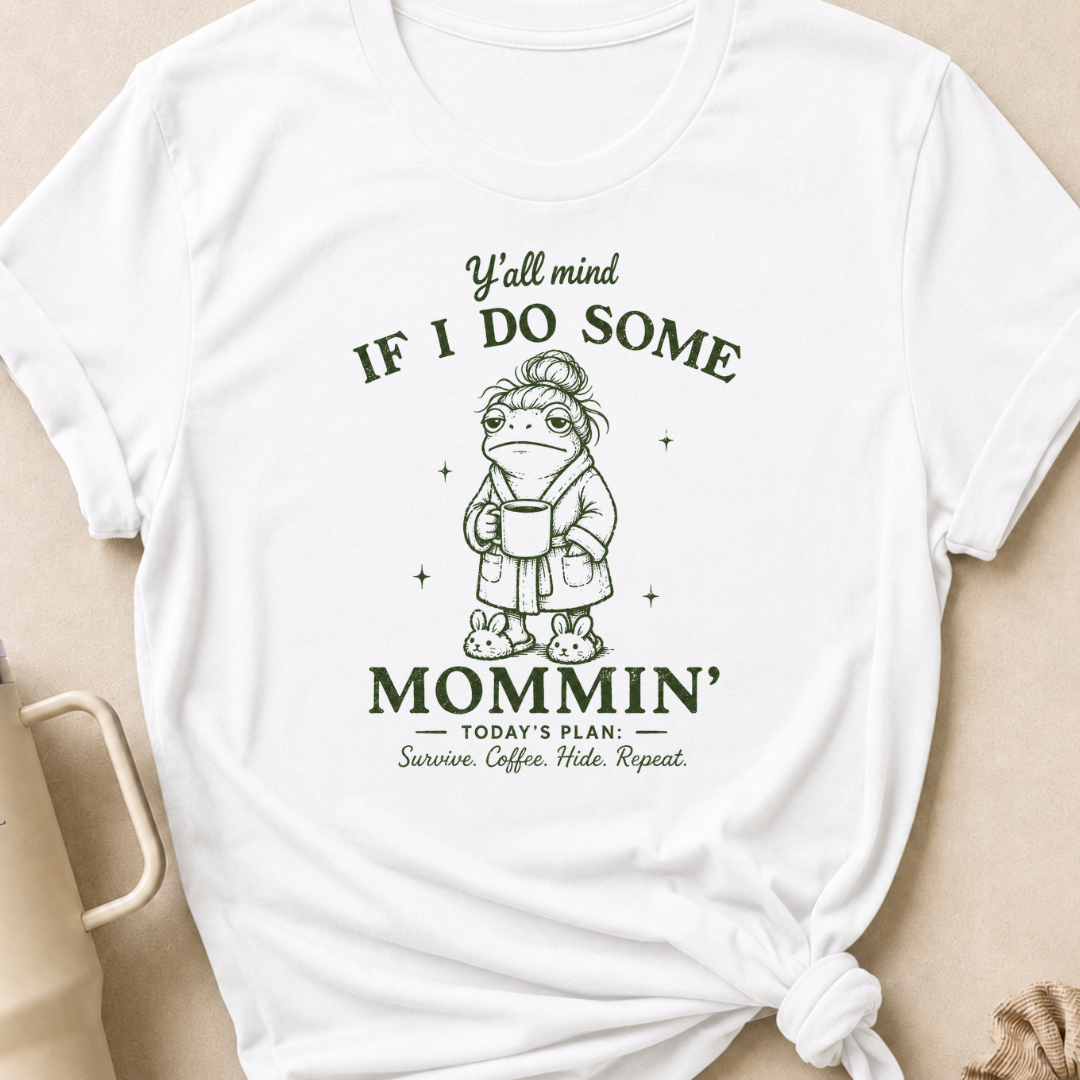 Y'all Mind if I do Some Mommin' T-Shirt