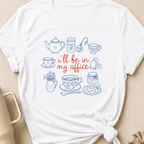 I'll be in my Office Tea Theme T-Shirt