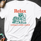 Relax Nothing is Under Control T-Shirt