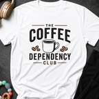 The Coffee Dependency Club T-Shirt