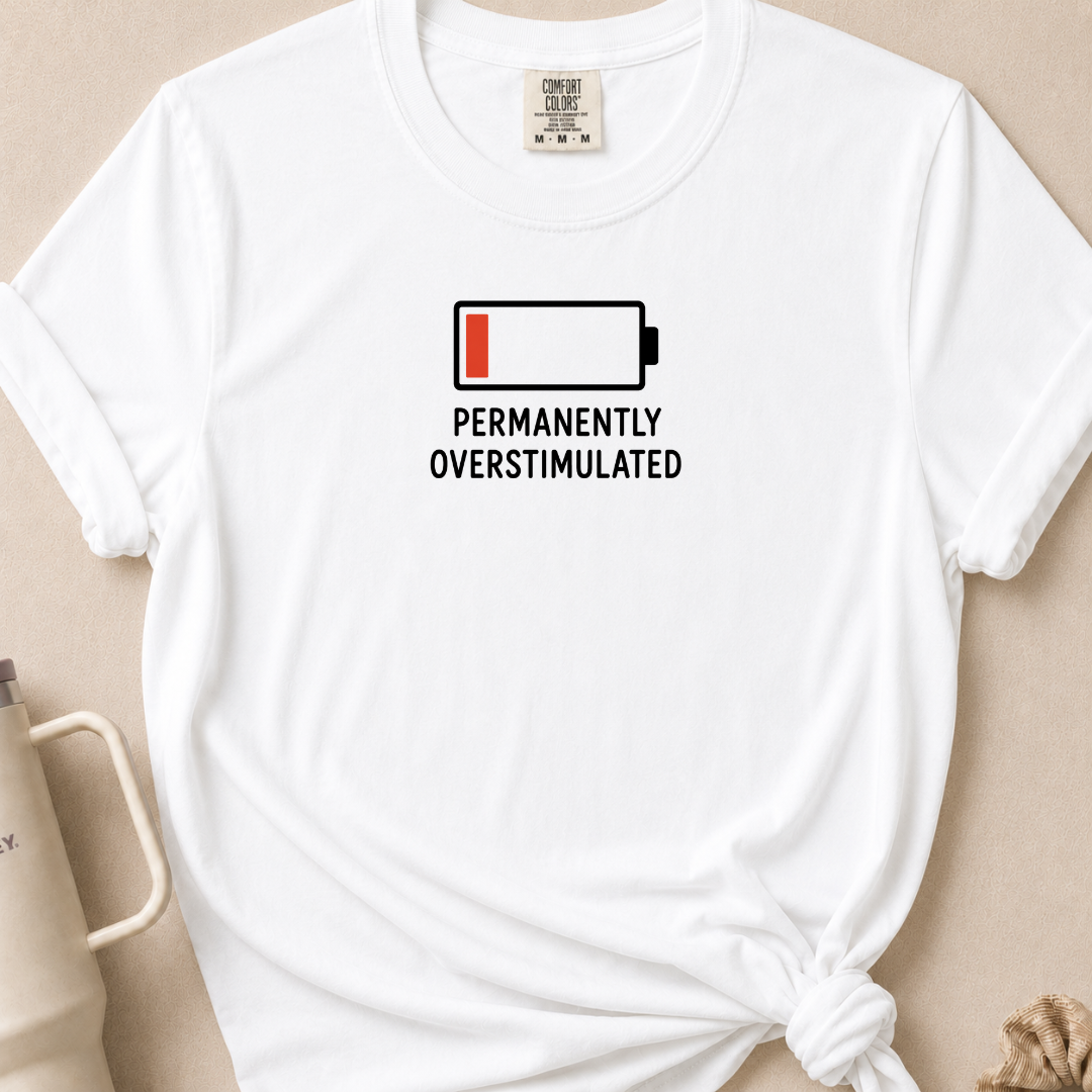 Permanently Overstimulated T-shirt