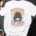 Motherhood 1 star Review Too Loud Too Sticky T-Shirt