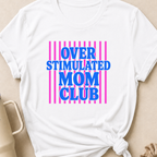 Overstimulated Mom Club T-Shirt
