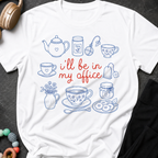 I'll be in my Office Tea Theme T-Shirt