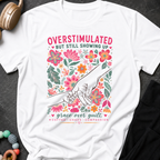 Overstimulated but still showing up T-Shirt