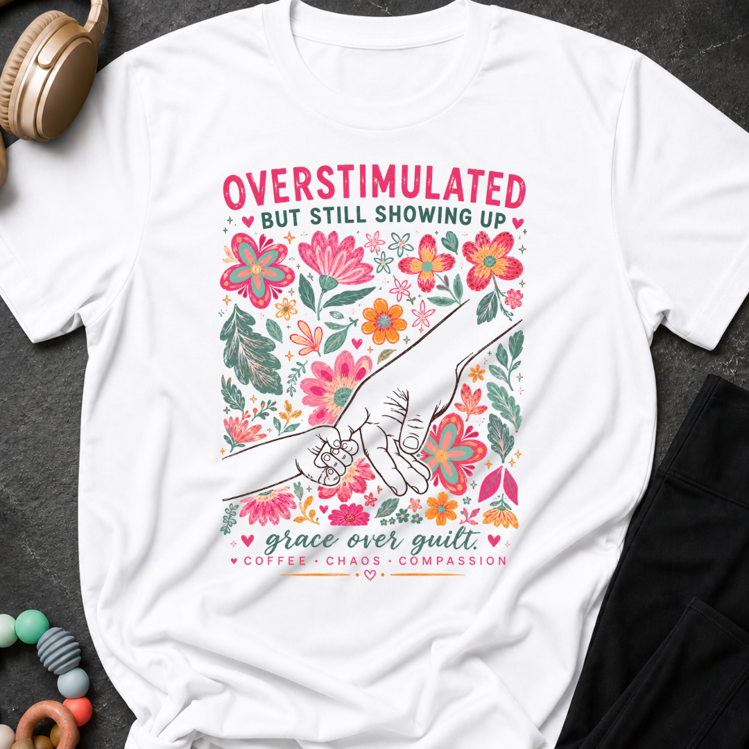 Overstimulated but still showing up T-Shirt