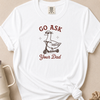 Go Ask Your Dad T-shirt 1