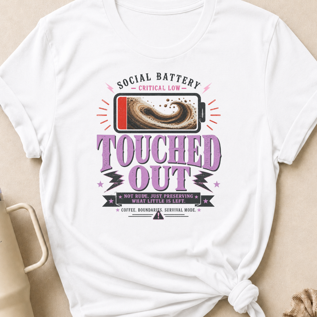 Social Battery Critically Low Touched Out T-Shirt