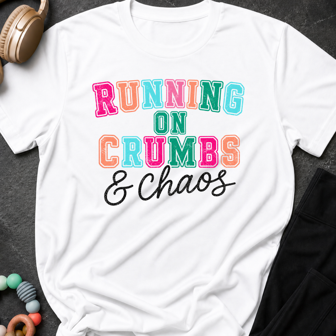 Running on Crumbs and Chaos T-Shirt