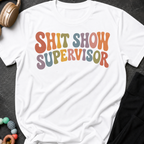 Shit Show Supervisor T-Shirt