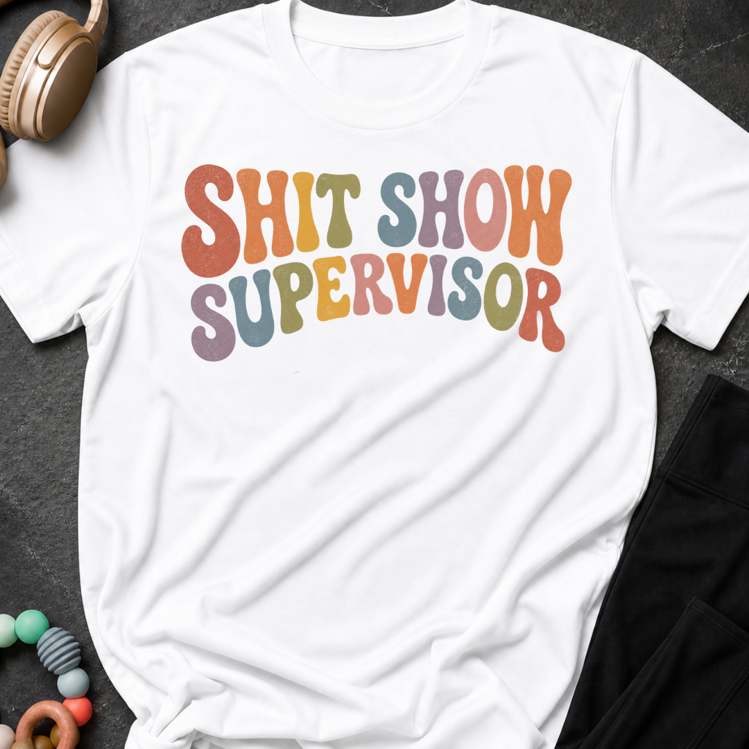 Shit Show Supervisor T-Shirt