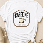 Caffeine The Glue Holding It Together T-Shirt