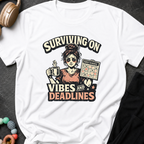 Surviving on Vibes and Deadlines T-Shirt