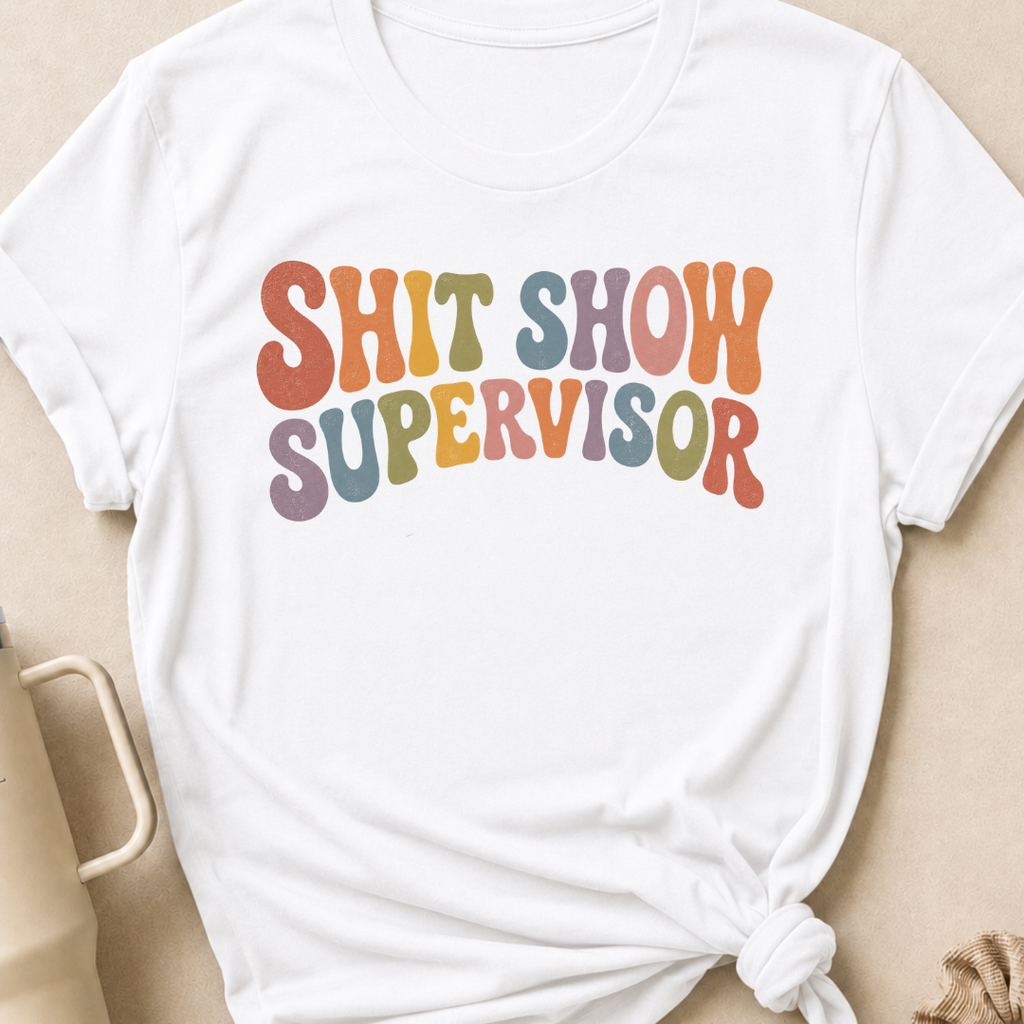 Shit Show Supervisor T-Shirt