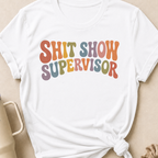 Shit Show Supervisor T-Shirt