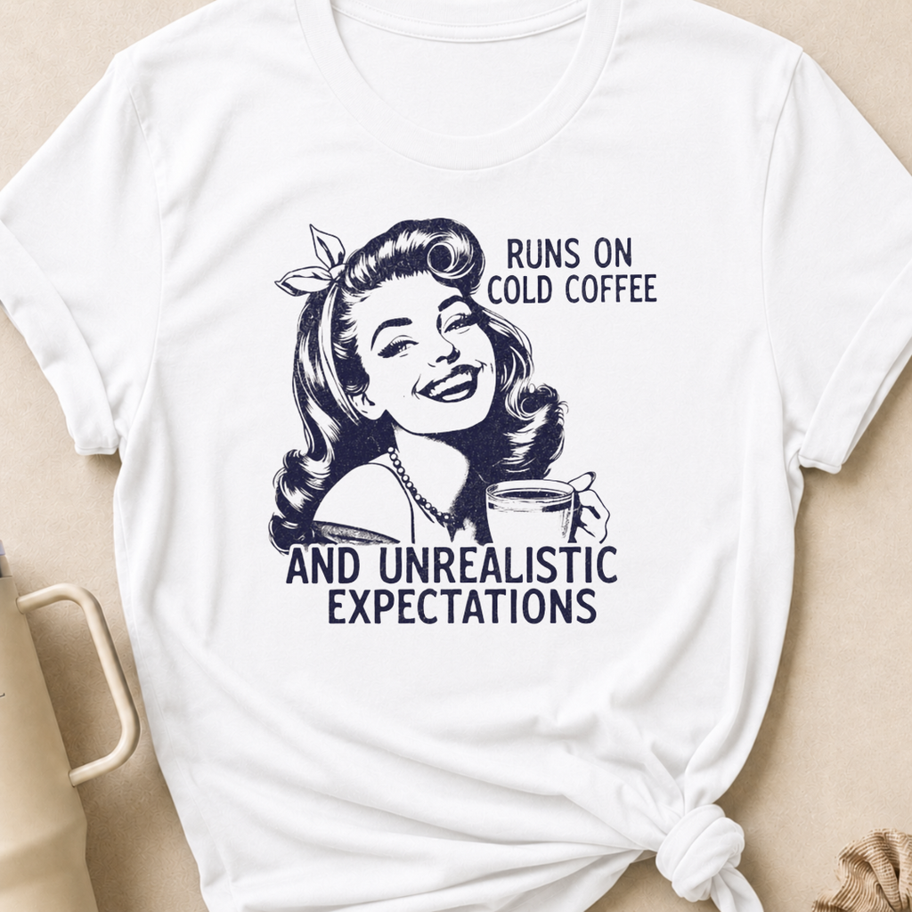 Runs on Cold Coffee and Unrealistic Expectations T-Shirt