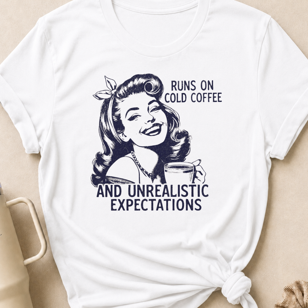 Runs on Cold Coffee and Unrealistic Expectations T-Shirt