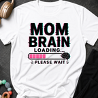Mom Brain Loading T-Shirt