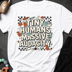 Tiny Humans Massive Audacity T-Shirt