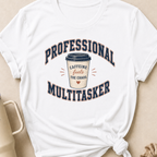 Professional Multitasker T-Shirt