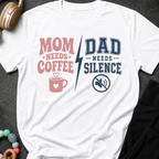 Mom Needs Coffee Dad Needs Silence T-Shirt