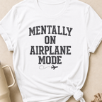 Mentally on Airplane Mode T-Shirt