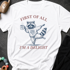 First Of All I'm A Delight T-Shirt