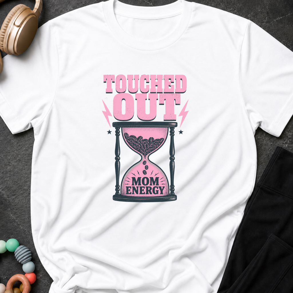 Touched out Mom Energy T-Shirt